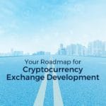 Roadmap for your Cryptocurrecny Exchange Platform Developemnt 1