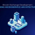 Bitcoin Exchange Development Using Microservice Architecture A Detailed Guide
