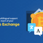 How can Multilingual Support help Expand the Reach of your Crypto Exchange