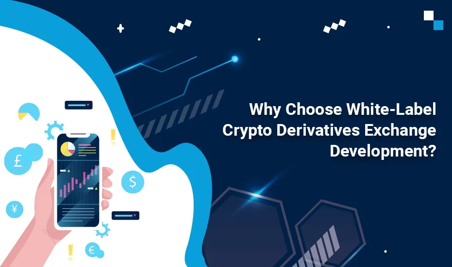 Why Choose White Label Crypto Derivatives Exchange Development