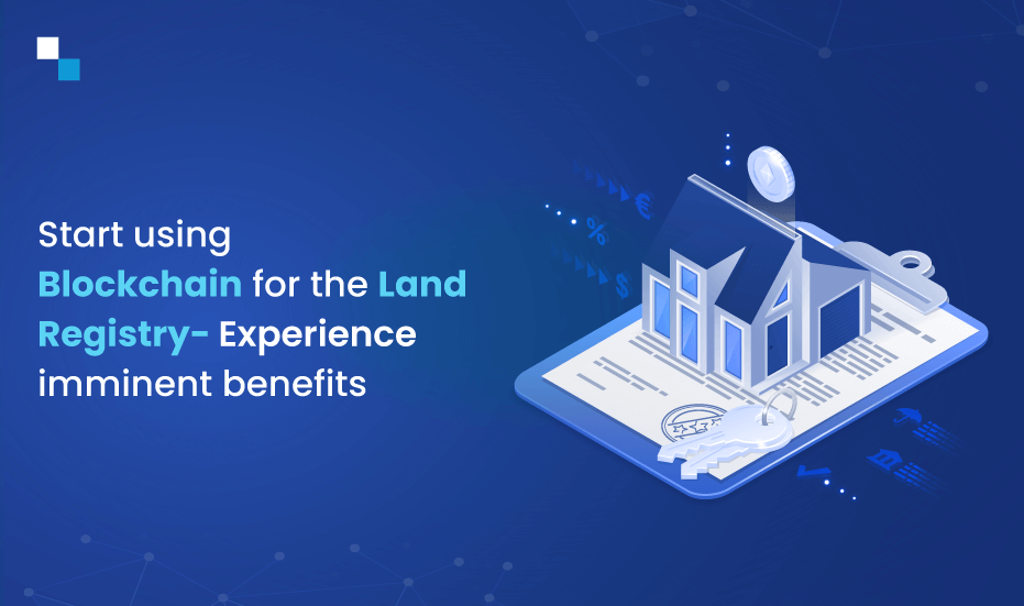 Start using blockchain for the land registry Experience imminent benefit