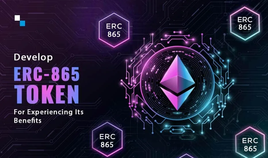 Bumuo ng ERC 865 Token Para Maranasan ang Mga Benepisyo Nito