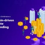 Top Reasons to Embrace a Blockchain driven Real Estate Crowdfunding Platform