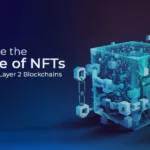Арыентуйцеся ў будучыні NFT з дапамогай гэтых блокчэйнаў другога ўзроўню