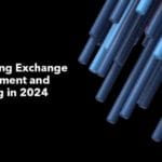 Navigating Exchange Development and Licensing in 2024