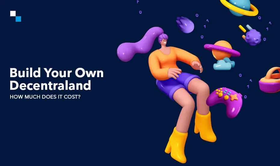 Xây dựng Decentraland của riêng bạn tốn bao nhiêu tiền?
