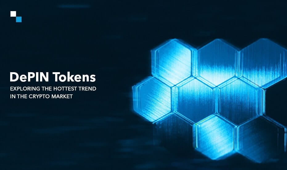 DePIN Tokens- Exploring The Hottest Trend In The Crypto Market