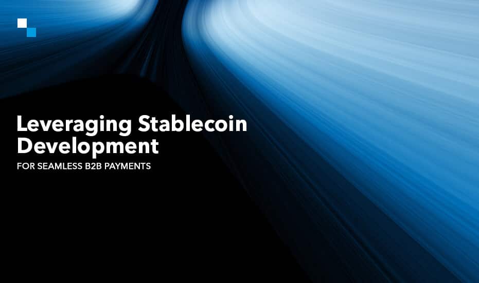 Leveraging Stablecoin Development for Seamless B2B Payments