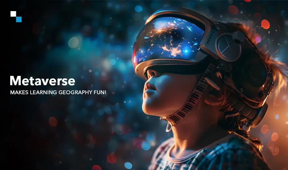 Metaverse e bën argëtuese mësimin e gjeografisë