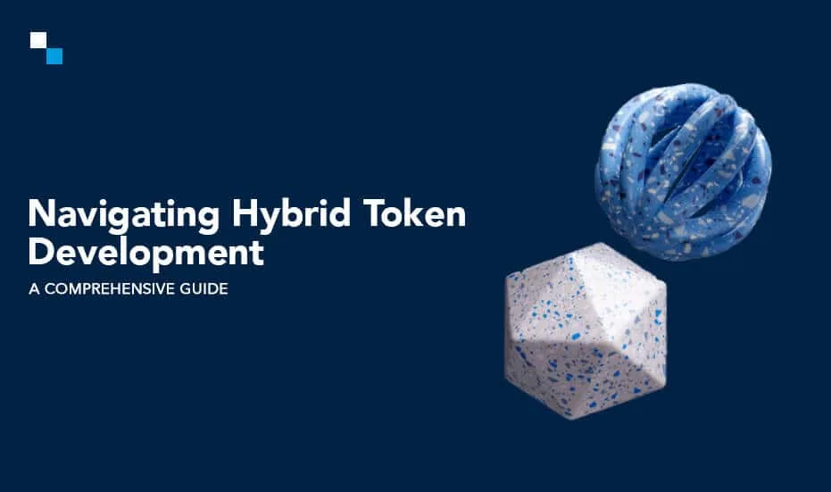 Navegando por el desarrollo de tokens híbridos: una guía completa