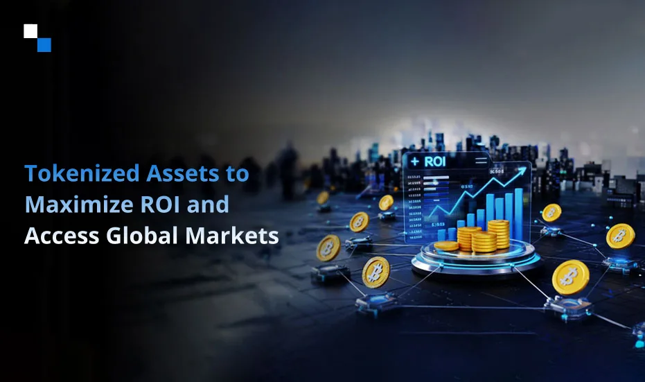 Mga Tokenized na Asset para I-maximize ang ROI at I-access ang Global Markets