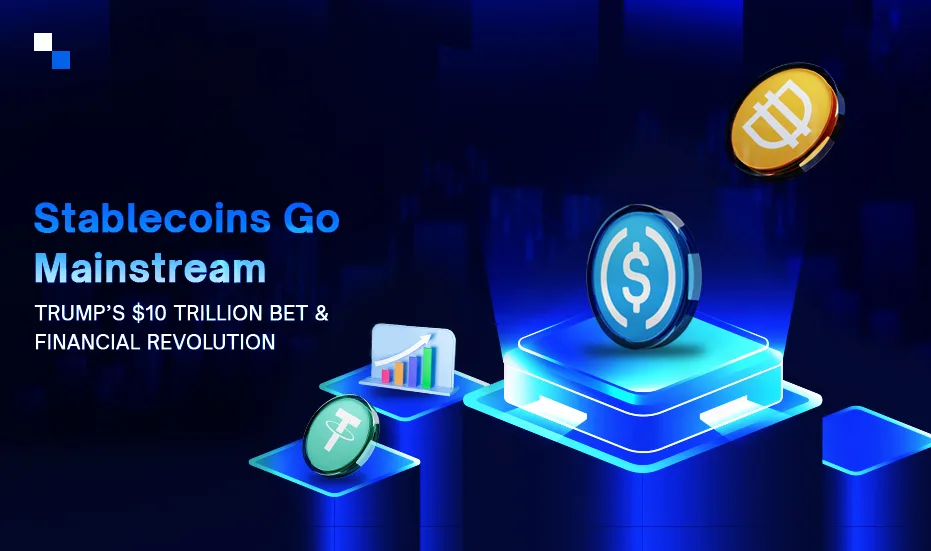 Stablecoins กลายเป็นกระแสหลัก การเดิมพัน 10 ล้านล้านดอลลาร์ของทรัมป์และการปฏิวัติทางการเงิน