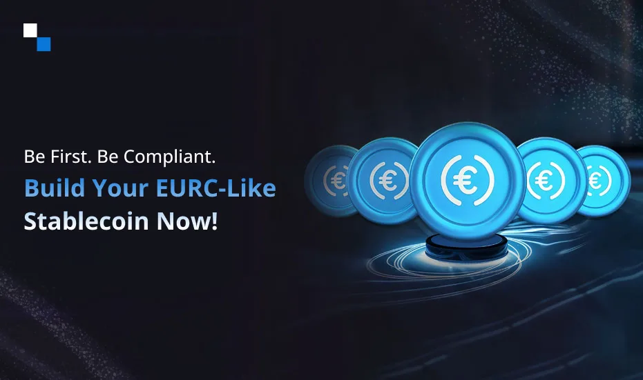 Byddwch yn Gyntaf. Byddwch yn Gydymffurfiol. Adeiladwch Eich Stablecoin Tebyg i EURC Nawr!