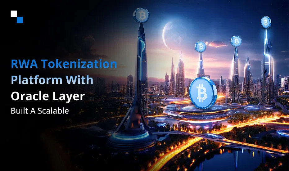 მასშტაბირებადი RWA ტოკენიზაციის პლატფორმა Oracle Layer-ის გამოყენებით შევქმენი