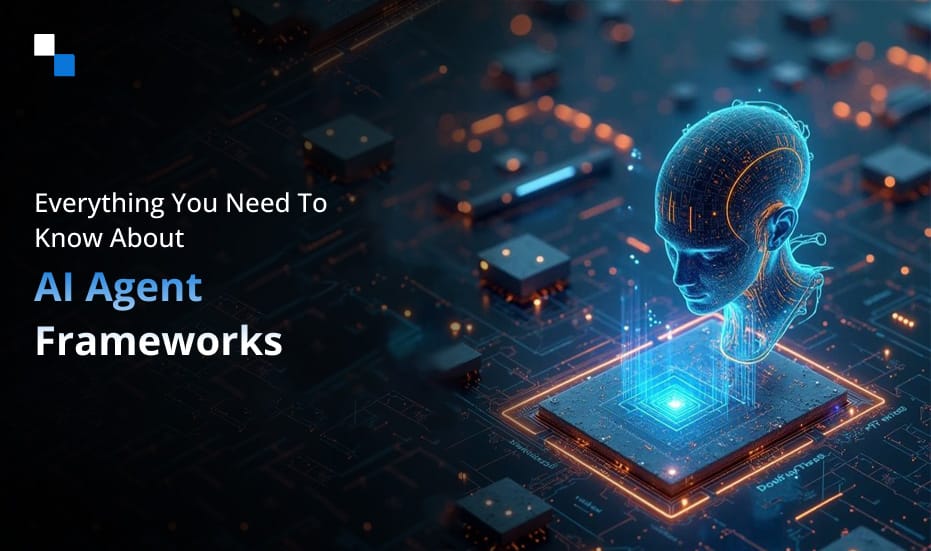 AI Agent Frameworks,AI Agent Frameworks Comparison,AI Agent Development Frameworks,AI Agent Frameworks List
