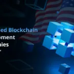 Blockchain development companies in usa,Blockchain development company in usa​,Top blockchain development companies in usa​