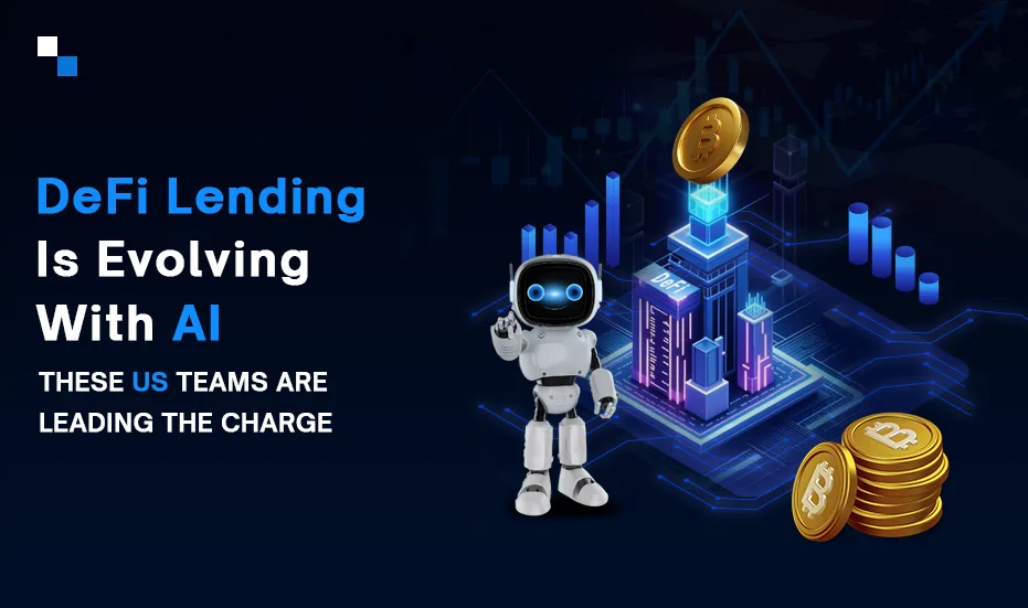 Kei te Puawai a DeFi Lending me AI. Ko enei roopu US kei te arahi i te utu