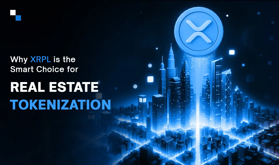 Warum XRPL die intelligente Wahl für die Tokenisierung von Immobilien ist