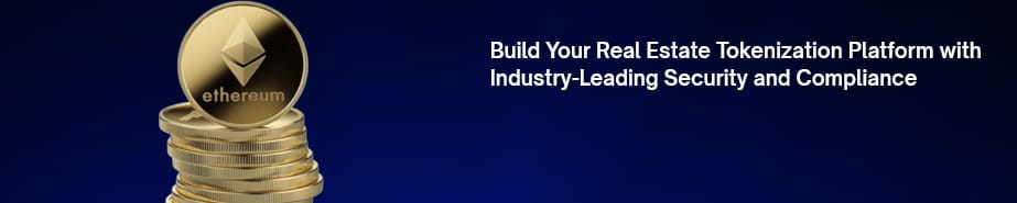 Build-Your-Real-Estate-Tokenization-Platform-with-Industry-Leading-Security-and-Compliance