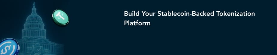 Build Your Stablecoin Backed Tokenization Platform