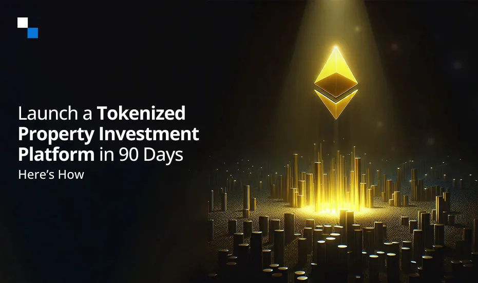 90 Günde Tokenize Edilmiş Bir Emlak Yatırım Platformu Başlatın İşte Nasıl