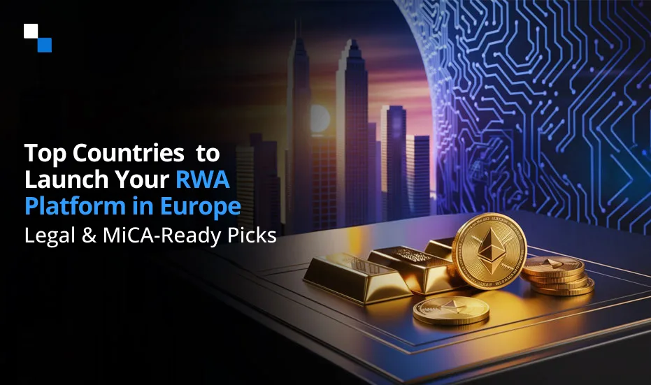 Лучшие страны для запуска вашей платформы RWA в Европе