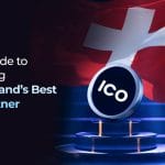 Your Guide to Choosing Switzerland’s Best ICO Partner