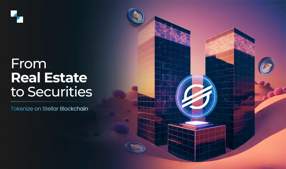 Ingatlanoktól az értékpapírokig Tokenize a Stellar Blockchainen