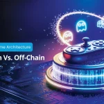 Web3 ойын архитектурасы On Chain vs Off Chain
