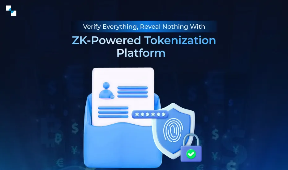 ZK Powered Tokenization Platformasi yordamida hamma narsani tasdiqlang, hech narsani oshkor qilmang