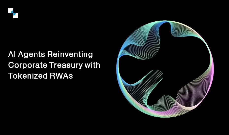 AI Agents Reinventing Corporate Treasury with Tokenized RWAs
