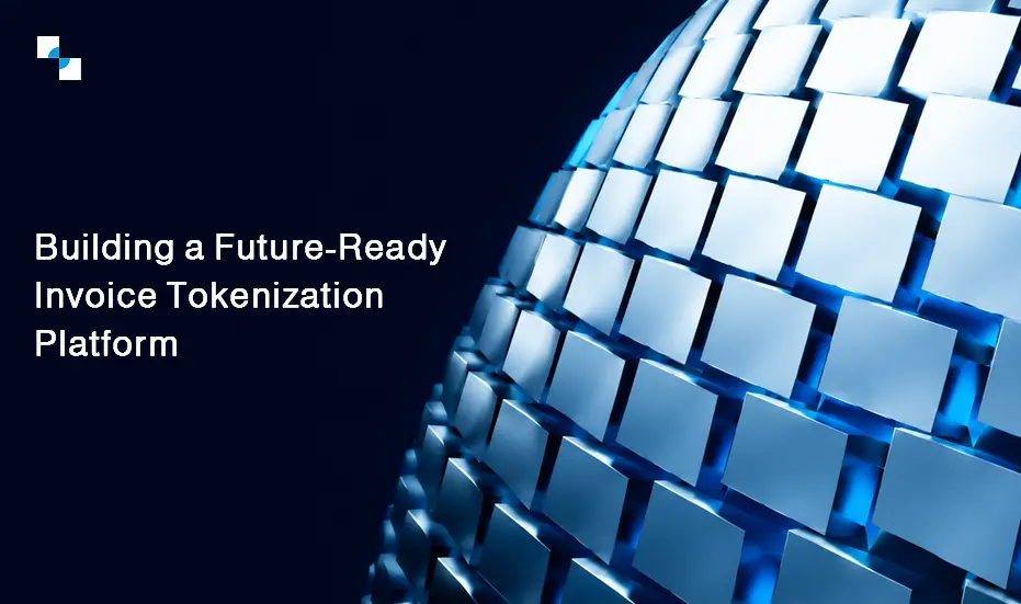 Building a Future Ready Invoice Tokenization Platform
