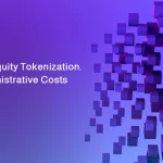 Launch Equity Tokenization. Cut Administrative Costs By 50%