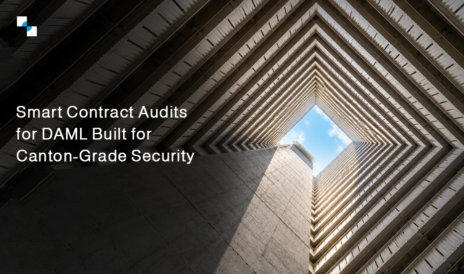 Smart Contract Audits for DAML Built for Canton Grade Security