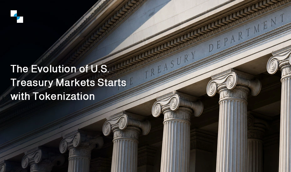 The Evolution of U.S. Treasury Markets Starts with Tokenization