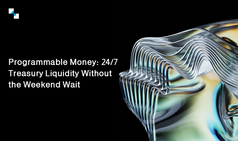 Treasury Liquidity Without the Weekend Wait