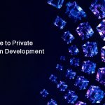 Your Guide to Private Blockchain Development