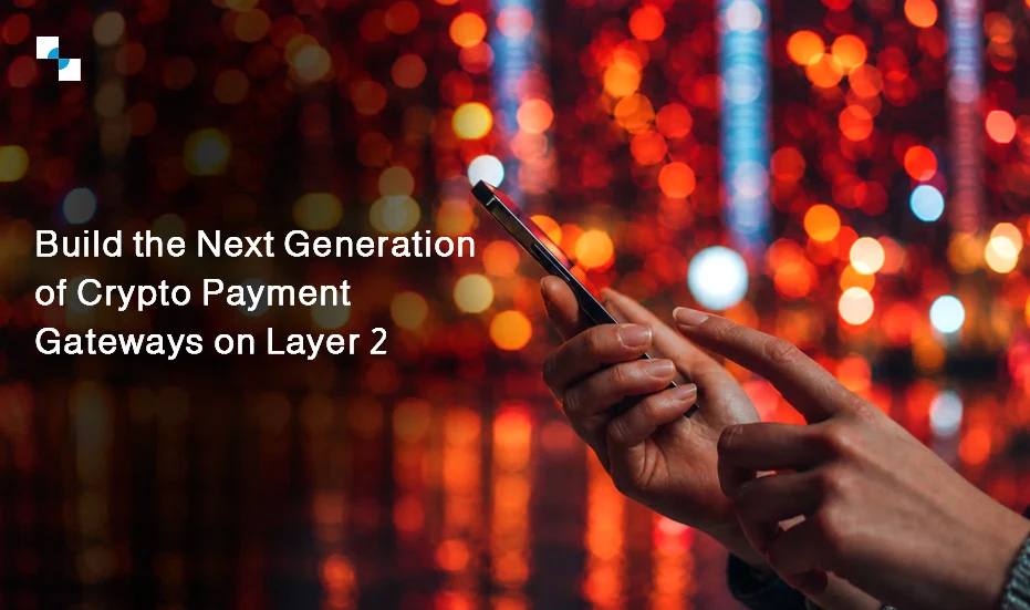 Next Generation of Crypto Payment Gateways