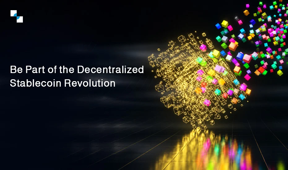 Be Part of the Decentralized Stablecoin Revolution