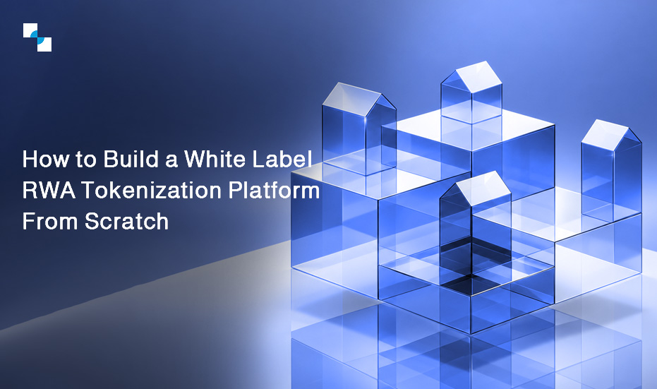 How to Build a White Label RWA Tokenization Platform From Scratch