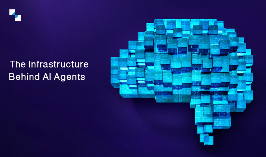 The Infrastructure Behind AI Agents